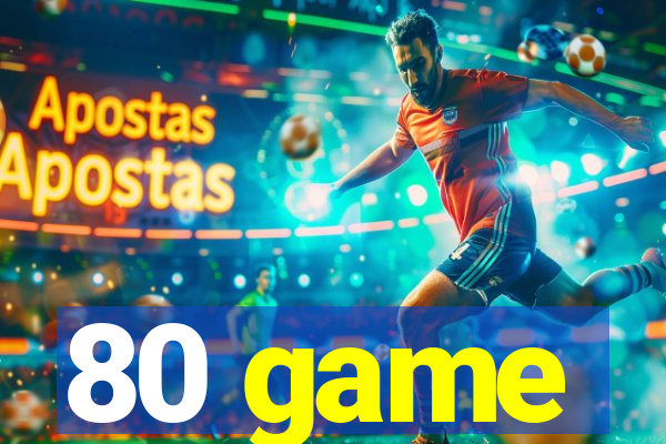 80 game